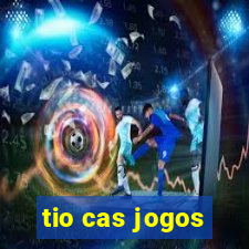 tio cas jogos